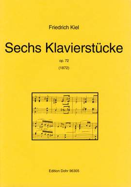 Kiel, F: Six Piano Pieces op. 72