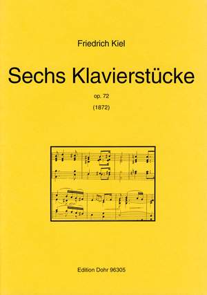 Kiel, F: Six Piano Pieces op. 72