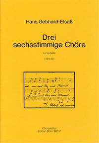 Gebhard-Elsaß, H: Three Six Part Choruses