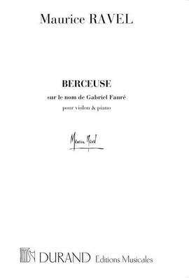 Ravel: Berceuse sur le Nom de Gabriel Fauré