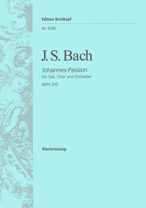 Bach, J S: Johannes-Passion BWV 245 BWV 245