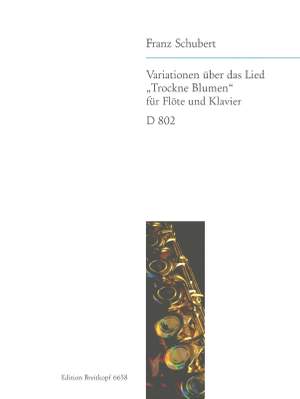 Schubert: Variations on the song ‚Trockne Blumen‘ D 802 [Op. post. 160] op. post. 160 D 802
