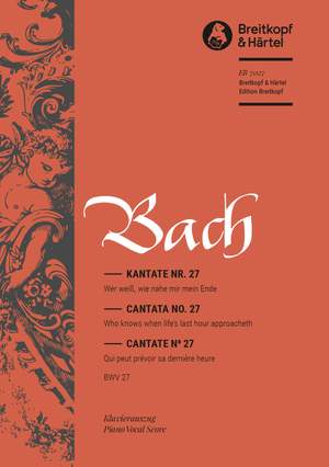 Bach, J S: Wer weiß, wie nahe mir mein Ende? BWV 27