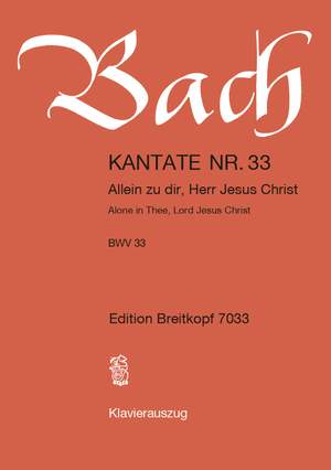 Bach, J S: Allein zu dir, Herr Jesu Christ BWV 33