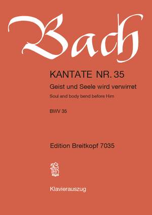 Bach, J S: Geist und Seele wird verwirret BWV 35