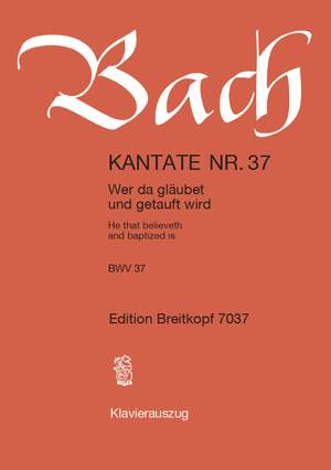 Bach, J S: Wer da glaubet und getauft wird BWV 37