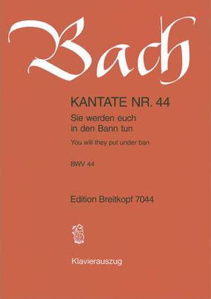 Bach, J S: Sie werden euch in den Bann tun BWV 44