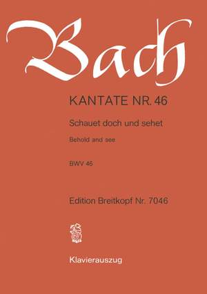 Bach, J S: Schauet doch und sehet, ob irgend ein Schmerz sei BWV 46