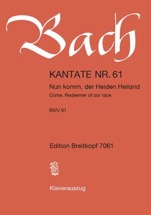 Bach, J S: Nun komm, der Heiden Heiland BWV 61