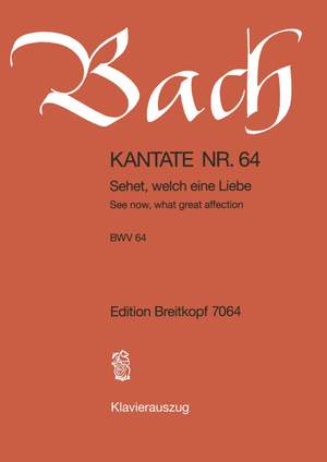 Bach, J S: Sehet, welch eine Liebe hat uns der Vater erzeiget BWV 64