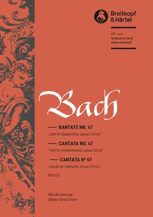 Bach, J S: Halt im Gedächtnis Jesum Christ BWV 67