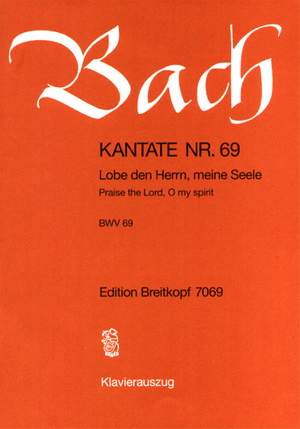 Bach, J S: Lobe den Herrn, meine Seele BWV 69