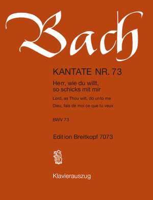 Bach, J S: Herr, wie du willt, so schicks mit mir BWV 73