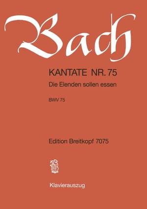 Bach, J S: Die Elenden sollen essen BWV 75