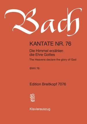 Bach, J S: Die Himmel erzählen die Ehre Gottes BWV 76