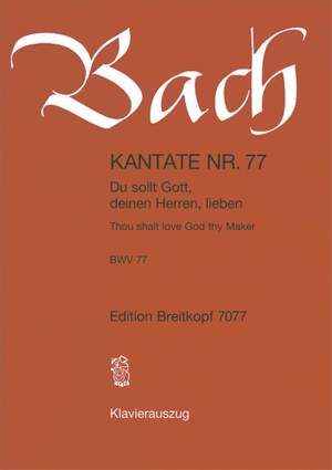 Bach, J S: Du sollt Gott, deinen Herren, lieben BWV 77
