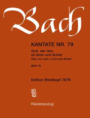 Bach, J S: Gott der Herr ist Sonn und Schild BWV 79