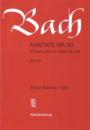 Bach, J S: Erfreute Zeit im neuen Bunde BWV 83