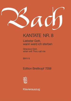 Bach, J S: Liebster Gott, wann werd ich sterben? BWV 8
