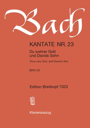 Bach, J S: Du wahrer Gott und Davids Sohn BWV 23