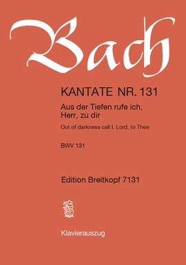 Bach, J S: Aus der Tiefe rufe ich, Herr, zu dir BWV 131