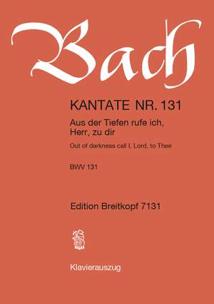 Bach, J S: Aus der Tiefe rufe ich, Herr, zu dir BWV 131