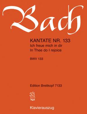 Bach, J S: Ich freue mich in dir BWV 133