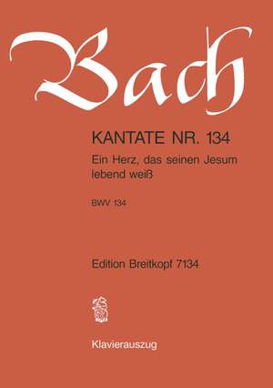 Bach, J S: Ein Herz, das seinen Jesum lebend weiss BWV 134