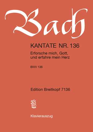 Bach, J S: Erforsche mich, Gott, und erfahre mein Herz BWV 136