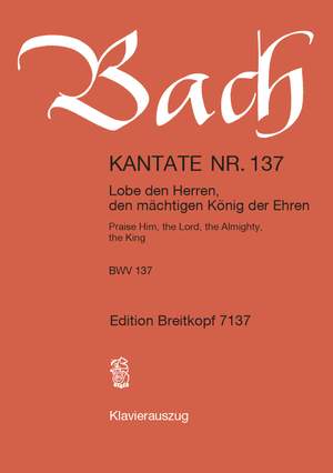 Bach, J S: Lobe den Herrn, den mächtigen König der Ehren BWV 137