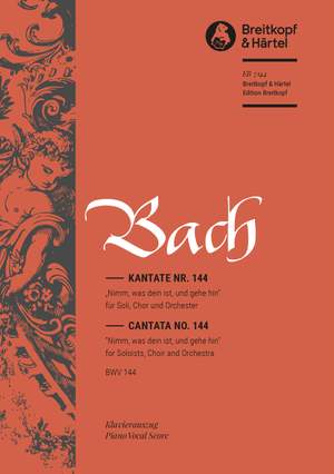 Bach, J S: Nimm, was dein ist, und gehe hin BWV 144