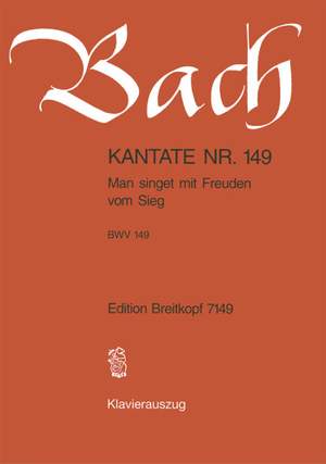 Bach, J S: Man singet mit Freuden vom Sieg BWV 149