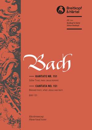 Bach, J S: Süßer Trost, mein Jesus kömmt BWV 151
