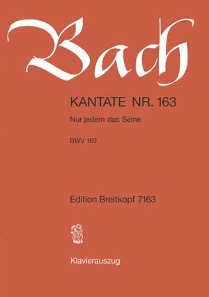 Bach, J S: Nur jedem das Seine BWV 163