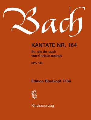 Bach, J S: Ihr, die ihr euch von Christo nennet BWV 164