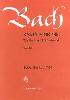 Bach, J S: Tue Rechnung! Donnerwort BWV 168