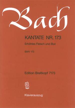 Bach, J S: Erhoehtes Fleisch und Blut BWV 173