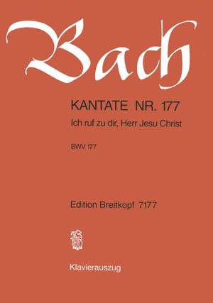 Bach, J S: Ich ruf zu dir, Herr Jesu Christ BWV 177