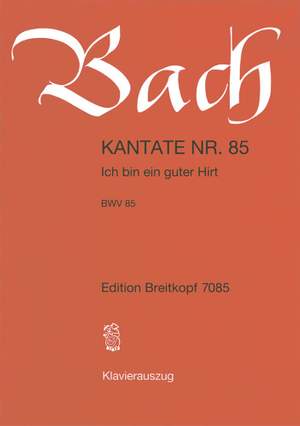 Bach, J S: Ich bin ein guter Hirt BWV 85