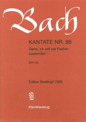 Bach, J S: Siehe, ich will viel Fischer aussenden BWV 88