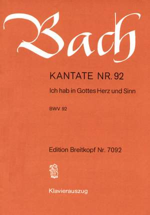 Bach, J S: Ich hab in Gottes Herz und Sinn BWV 92