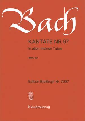 Bach, J S: In allen meinen Taten BWV 97
