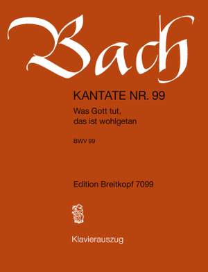 Bach, J S: Was Gott tut, das ist wohlgetan BWV 99