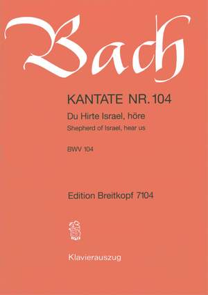 Bach, J S: Du Hirte Israel, höre BWV 104
