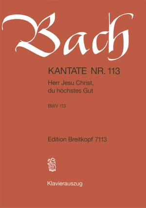 Bach, J S: Herr Jesu Christ, du hoechstes Gut BWV 113