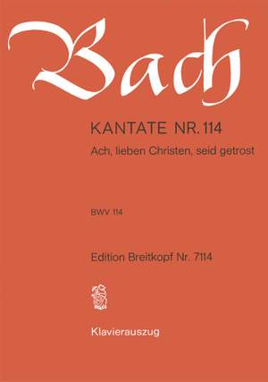 Bach, J S: Ach, lieben Christen, seid getrost BWV 114