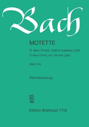 Bach, J S: Motet BWV 118 O Jesu Christ, my Life and Light BWV 118