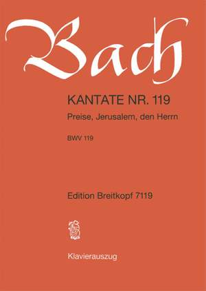 Bach, J S: Preise, Jerusalem, den Herrn BWV 119