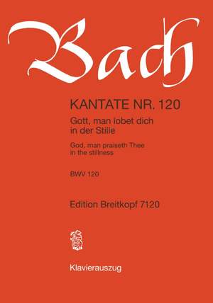 Bach, J S: Gott, man lobet dich in der Stille BWV 120