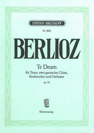 Berlioz, H: Te Deum op. 22 op. 22